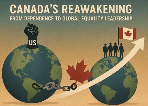 Canada’s Reawakening: From Dependence to Global Equality Leadership