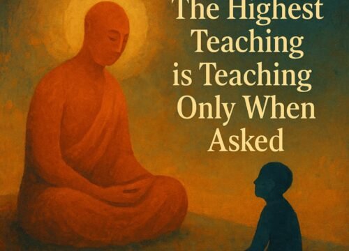 The Highest Teaching Is Teaching Only When Asked